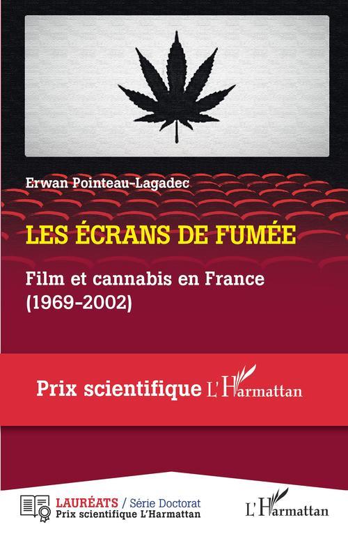 LES ECRANS DE FUMEE - FILM ET CANNABIS EN FRANCE (1969-2002)
