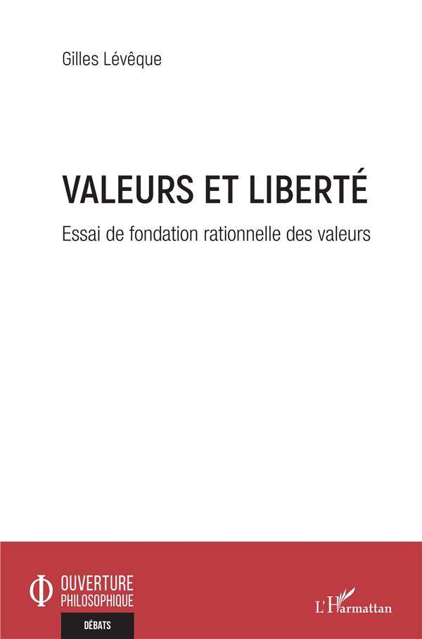 VALEURS ET LIBERTE - ESSAI DE FONDATION RATIONNELLE DES VALEURS