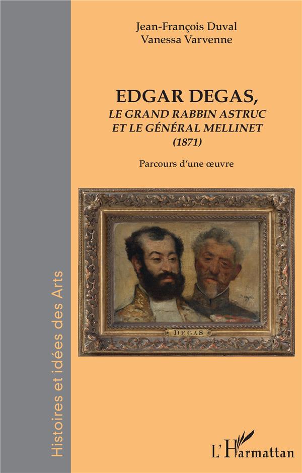 EDGAR DEGAS - LE GRAND RABBIN ASTRUC ET LE GENERAL MELLINET (1871) - PARCOURS D'UNE OEUVRE