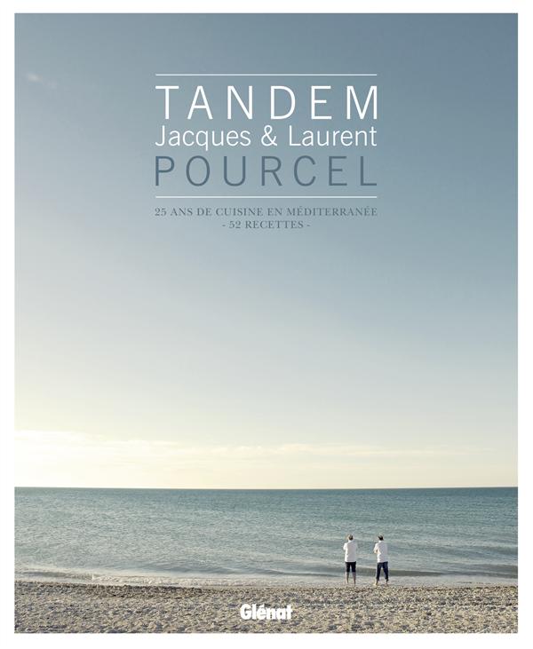 TANDEM - JACQUES & LAURENT POURCEL - 25 ANS DE CUISINE EN  MEDITERRANEE
