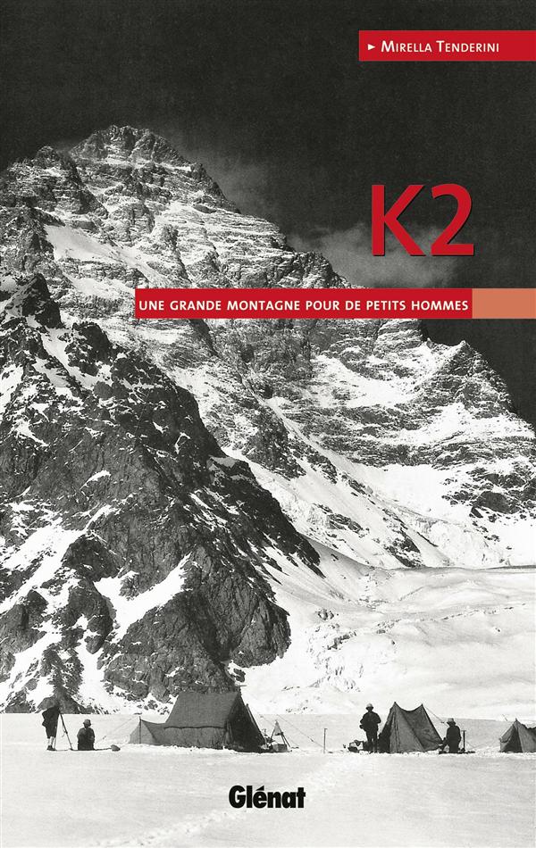 K2 - UNE GRANDE MONTAGNE POUR DE PETITS HOMMES