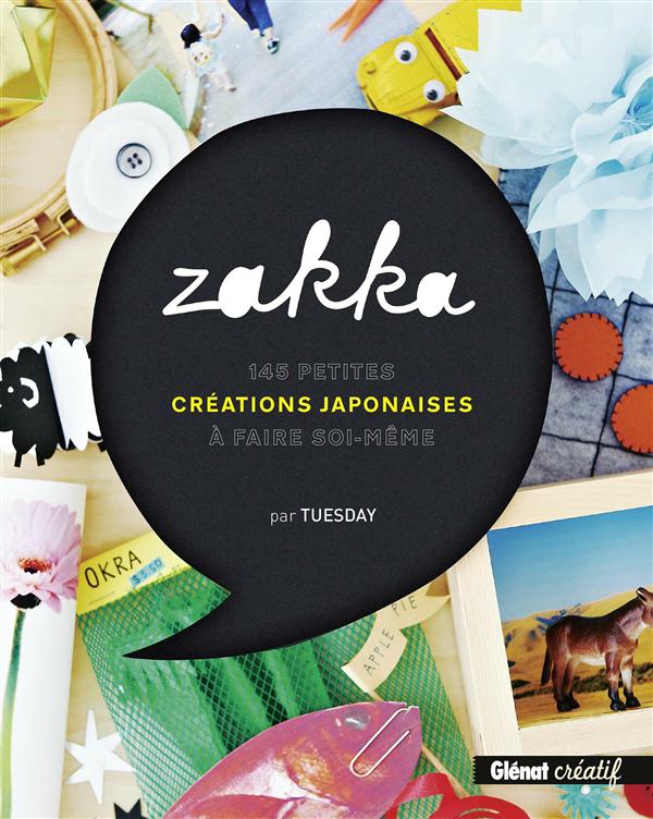 ZAKKA - 145 PETITES CREATIONS JAPONAISES A FAIRE SOI-MEME
