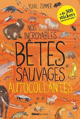 NOS INCROYABLES DOCUMENTAIRES - NOS INCROYABLES BETES SAUVAGES AUTOCOLLANTES