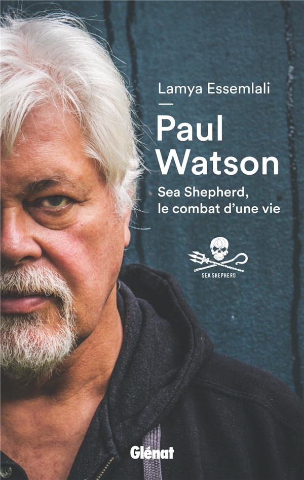 PAUL WATSON - SEA SHEPHERD, LE COMBAT D'UNE VIE