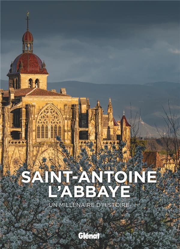 SAINT-ANTOINE-L'ABBAYE - UN MILLENAIRE D'HISTOIRE