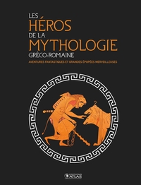 LES HEROS DE LA MYTHOLOGIE GRECO-ROMAINE - AVENTURES FANTASTIQUES ET GRANDES EPOPEES MERVEILLEUSES