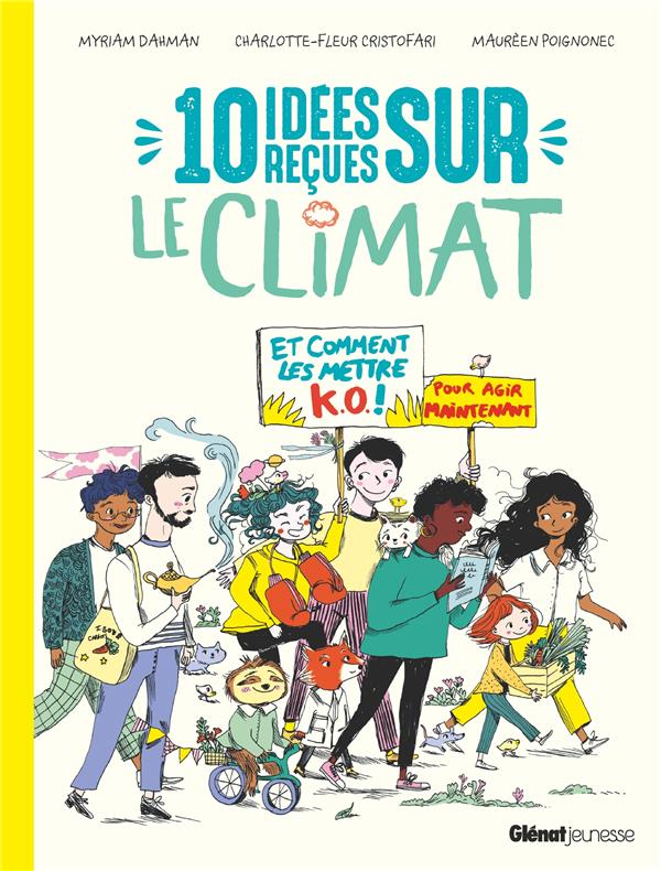 10 IDEES RECUES SUR LE CLIMAT - ET COMMENT LES METTRE K.O. POUR AGIR MAINTENANT !
