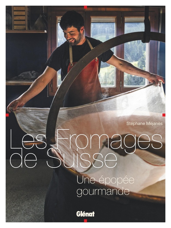 Les fromages de suisse - une epopee gourmande