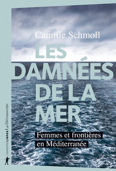 Les damnees de la mer - femmes et frontieres en mediterranee