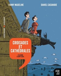 HISTOIRE DESSINEE DE LA FRANCE - CROISADES ET CATHEDRALES - VOL07