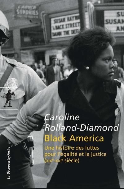 Black america - une histoire des luttes pour l'egalite et la justice (xixe-xxie siecle)