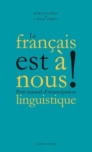 LE FRANCAIS EST A NOUS ! - PETIT MANUEL D'EMANCIPATION LINGUISTIQUE