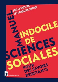 MANUEL INDOCILE DE SCIENCES SOCIALES - POUR DES SAVOIRS RESISTANTS