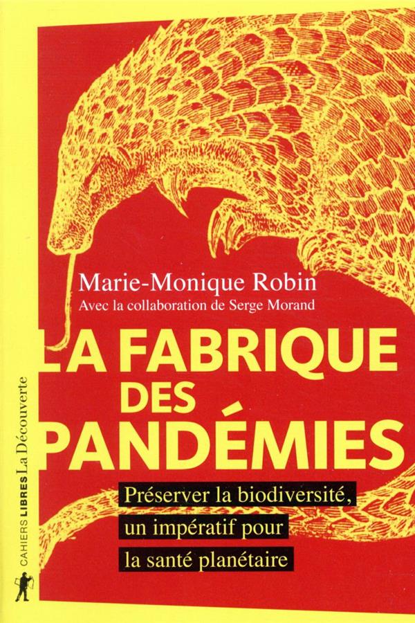 La fabrique des pandemies - preserver la biodiversite, un imperatif pour la sante planetaire