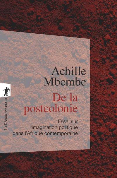 De la postcolonie - essai sur l'imagination politique dans l'afrique contemporaine