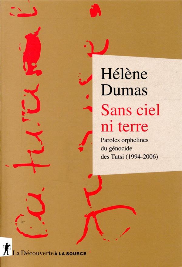 Sans ciel ni terre - paroles orphelines du genocide des tutsi (1994-2006)