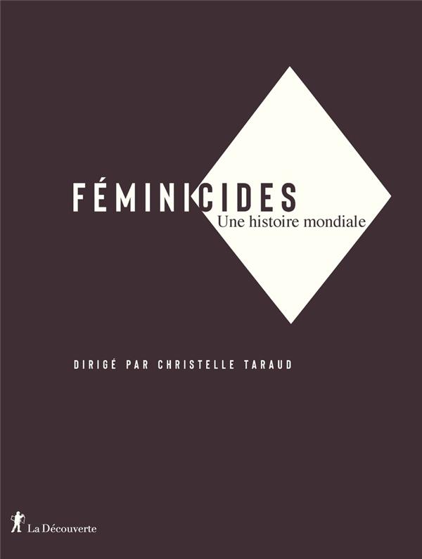 FEMINICIDES - UNE HISTOIRE MONDIALE
