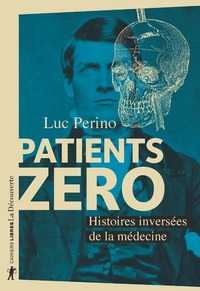 PATIENTS ZERO - HISTOIRES INVERSEES DE LA MEDECINE