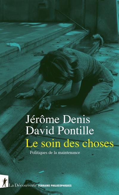 Le soin des choses - politiques de la maintenance