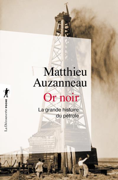 Or noir - la grande histoire du petrole