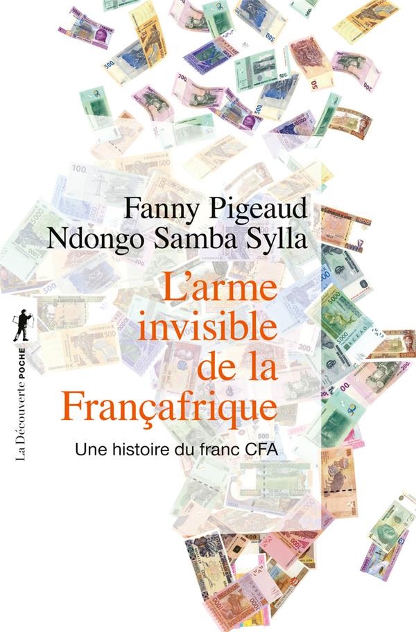 L'arme invisible de la francafrique - une histoire du franc cfa