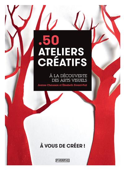50 ATELIERS CREATIFS