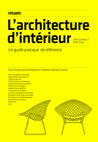 L'ARCHITECTURE D'INTERIEUR - UN GUIDE PRATIQUE DE REFERENCE