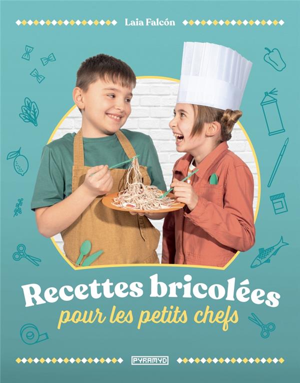 RECETTES BRICOLEES POUR LES PETITS CHEFS
