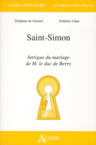 SAINT-SIMON - INTRIGUE DU MARIAGE DE M. LE DUC DE BERRY