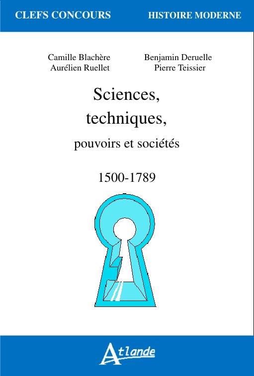 SCIENCES, TECHNIQUES, POUVOIRS ET SOCIETE - 1500-1789