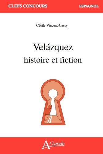 VELAZQUEZ : HISTOIRE ET FICTION