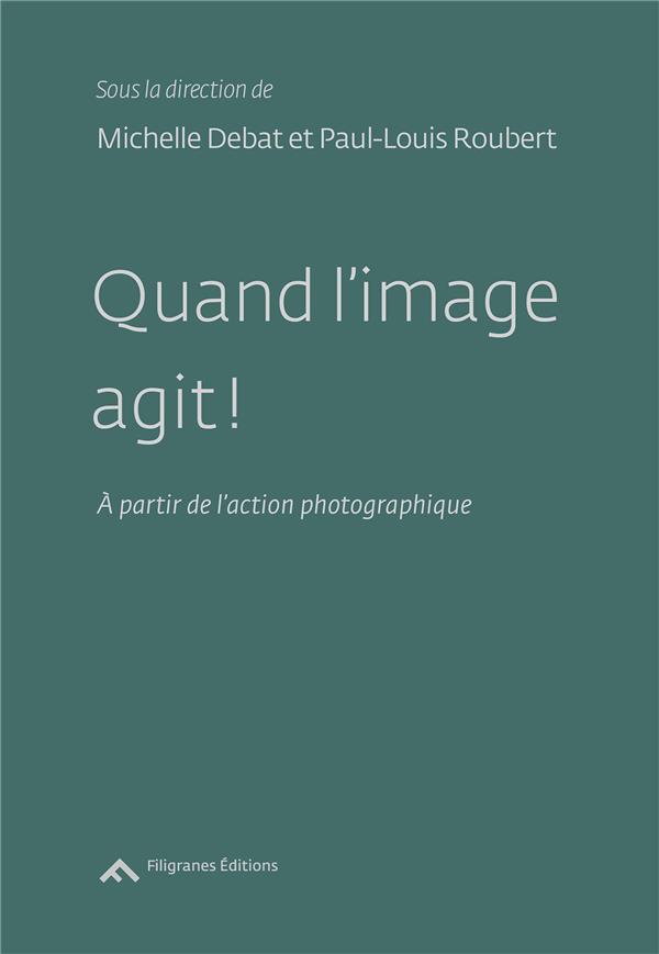 QUAND L'IMAGE AGIT ! - A PARTIR DE L'ACTION PHOTOGRAPHIQUE