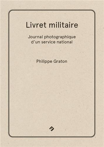 LIVRET MILITAIRE - JOURNAL PHOTOGRAPHIQUE D'UN SERVICE NATIONAL