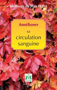 AMELIORER LA CIRCULATION SANGUINE (NOUVELLE EDITION)