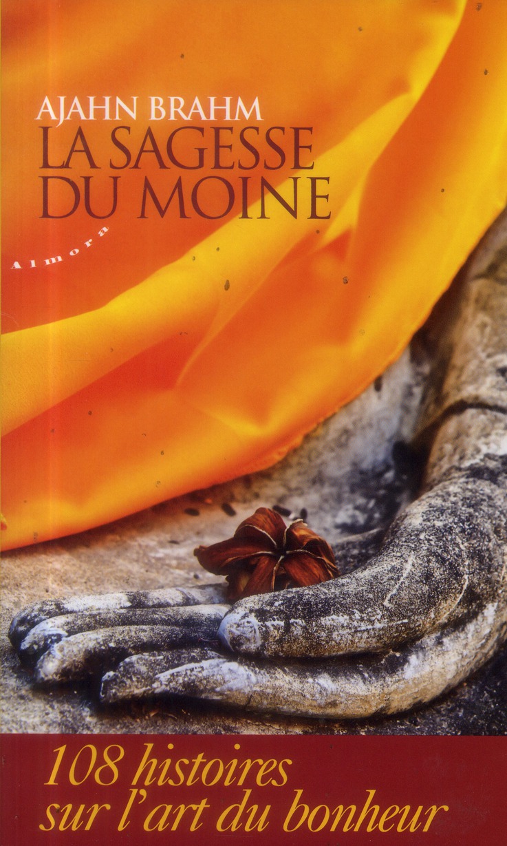 La sagesse du moine - 108 histoires sur l'art du bonheur