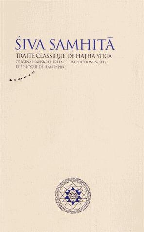 SIVA SAMHITA - TRAITE CLASSIQUE DE HATHA-YOGA