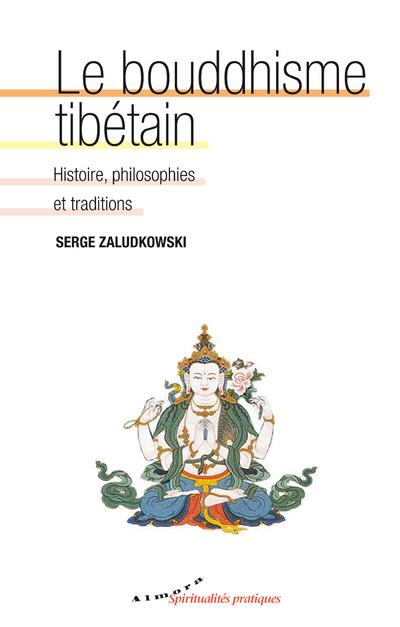 LE BOUDDHISME TIBETAIN - ORIGINES, HISTOIRE, PHILOSOPHIES ET ECOLES