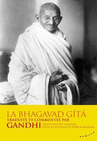 LA BHAGAVAD-GITA TRADUITE ET COMMENTEE PAR GANDHI