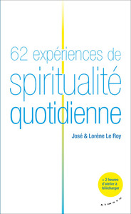 62 EXPERIENCES DE SPIRITUALITE QUOTIDIENNE