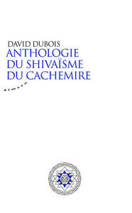 ANTHOLOGIE DU SHIVAISME DU CACHEMIRE