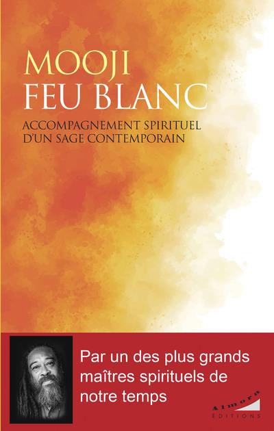 FEU BLANC - ACCOMPAGNEMENT SPIRITUEL D&#039;UN SAGE CONTEMPORAIN