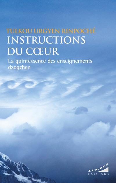 Instructions du coeur - la quintessence des enseignements dzogchen