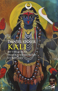 KALI - MYTHOLOGIE, PRATIQUE SECRETES ET RITUELS
