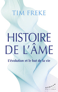 HISTOIRE DE L'AME - L'EVOLUTION ET LE BUT DE LA VIE