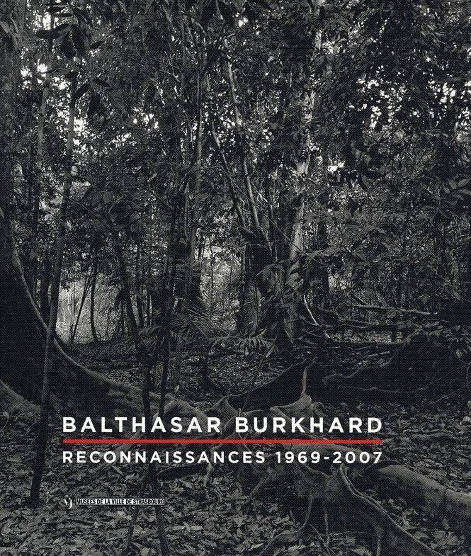 BALTHASAR BURKHARD. RECONNAISSANCES 1969-2007