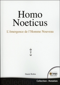 HOMO NOETICUS - L'EMERGENCE DE L'HOMME NOUVEAU