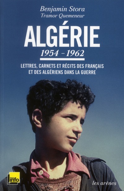 ALGERIE : 1954-1962 - LETTRES, CARNETS ET RECITS DES FRANCAIS ET DES ALGERIENS DANS LA GUERRE - TEXT