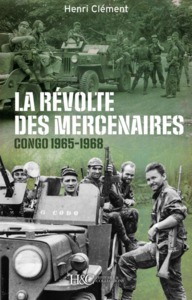 LA REVOLTE DES MERCENAIRES - TSHOMBE CONTRE MOBUTU, 1965-1968