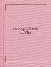 LES PLATS QUI FONT PETER - 36 RECETTES PROPRES A INCOMMODER VOS ENNEMIS OU SE DEBARRASSER DES FACHEU
