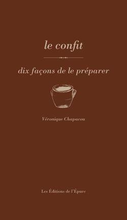 Le confit, dix facons de le preparer